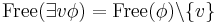 \mbox{Free}(\exists v \phi) = \mbox{Free}(\phi) \backslash \{v\}