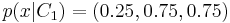 p(x|C_1) = (0.25, 0.75, 0.75)