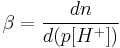 \beta = \frac{dn}{d(p[H^%2B])}