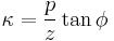 \kappa = \frac{p}{z} \tan \phi