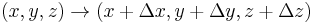 (x,y,z) \to (x%2B\Delta x,y%2B\Delta y, z%2B\Delta z)