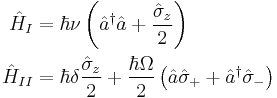 
\begin{align}
\hat{H}_{I}  &= \hbar \nu \left(\hat{a}^{\dagger}\hat{a} %2B\frac{\hat{\sigma}_z}{2}\right)\\
\hat{H}_{II} &= \hbar \delta \frac{\hat{\sigma}_z}{2}
%2B\frac{\hbar \Omega}{2} \left(\hat{a}\hat{\sigma}_%2B
%2B\hat{a}^{\dagger}\hat{\sigma}_-\right)
\end{align}
