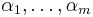 \alpha_1, \ldots, \alpha_m