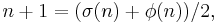 n %2B 1 = (\sigma(n) %2B \phi(n))/2, \, 