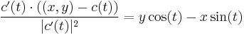 { c'(t) \cdot ((x,y)-c(t))\over|c'(t)|^2}=y\cos(t)-x\sin(t)