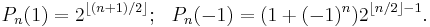 P_n(1) = 2^{\lfloor (n%2B1)/2 \rfloor}; {~}{~} P_n(-1) = (1%2B(-1)^n)2^{\lfloor n/2 \rfloor - 1} . \, 