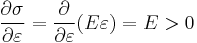  \frac{\partial \sigma}{\partial\varepsilon}=\frac{\partial }{\partial\varepsilon}(E\varepsilon)=E> 0