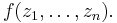 f(z_1,\ldots,z_n).