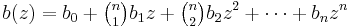 b(z)=b_0%2B\tbinom{n}{1}b_1 z%2B\tbinom{n}{2}b_2 z^2%2B\dots%2Bb_n z^n