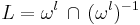  L = \omega^l\, \cap \, (\omega^l)^{-1} 