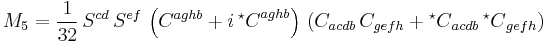 M_5 = \frac{1}{32} \, S^{cd} \, S^{ef} \, \left( C^{aghb} %2B  i \, {{}^\star C}^{aghb} \right) \, \left( C_{acdb} \, C_{gefh} %2B {{}^\star C}_{acdb} \, {{}^\star C}_{gefh} \right)