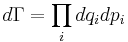 
d\Gamma = \prod_{i} dq_{i} dp_{i}\,
