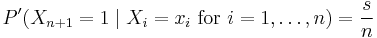 P'(X_{n%2B1}=1 \mid X_i=x_i\text{ for }i=1,\dots,n)={s \over n}