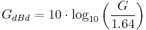 G_{dBd} = 10 \cdot \log_{10}\left(\frac{G}{1.64}\right)