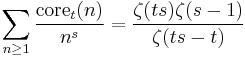 \sum_{n\ge 1}\frac{\mathrm{core}_t(n)}{n^s}
= \frac{\zeta(ts)\zeta(s-1)}{\zeta(ts-t)}