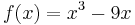 f(x)={{x^3}-9x} \!\ 