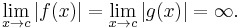 \lim_{x\to c}{|f(x)|} = \lim_{x\to c}{|g(x)|} = \infty.