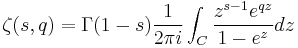 \zeta (s,q)=\Gamma(1-s)\frac{1}{2 \pi i} \int_C \frac{z^{s-1}e^{qz}}{1-e^z}dz