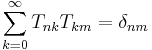 \sum_{k=0}^\infty T_{nk}T_{km} = \delta_{nm}