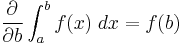 \frac{\partial}{\partial b}\int_a^b f(x)\; dx = f(b)