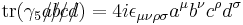 \operatorname{tr}(\gamma_5 a\!\!\!/b\!\!\!/c\!\!\!/d\!\!\!/) = 4 i \epsilon_{\mu \nu \rho \sigma} a^\mu b^\nu c^\rho d^\sigma