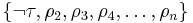 \{\neg\tau, \rho_2, \rho_3, \rho_4, \dots, \rho_n\}