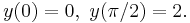 y(0)=0, \ y(\pi/2)=2.