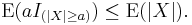 \operatorname{E}(aI_{(|X| \geq a)}) \leq \operatorname{E}(|X|).\,