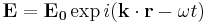 \mathbf{E=E_0}\exp i(\mathbf{k \cdot r}-\omega t) \,