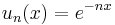 u_n (x) = e^{- n x} \, 