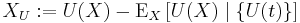 
X_U�:= U(X) - \operatorname{E}_X\left[ U(X) \mid \left \{ U(t) \right \} \right]
