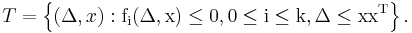  {T} = \left\{ (\Delta ,x):\rm{f}_i (\Delta ,x) \le 0,0 \le i \le k,\Delta \le xx^T  \right\}. 