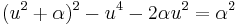  (u^2 %2B \alpha)^2 - u^4 - 2 \alpha u^2 = \alpha^2\,