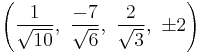 \left(\frac{1}{\sqrt{10}},\  \frac{-7}{\sqrt{6}},\  \frac{2}{\sqrt{3}},\  \pm2\right)