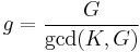  g= \frac {G}{\gcd(K,G)} 