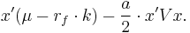 x'(\mu - r_f \cdot k) - \frac{a}{2} \cdot x'Vx.