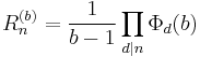 R_n^{(b)}=\frac{1}{b-1}\prod_{d|n}\Phi_d(b)