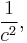 {1\over c^2},