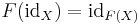 F(\mathrm{id}_{X}) = \mathrm{id}_{F(X)}\,\!