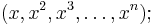 (x,x^2,x^3,\dots,x^n);