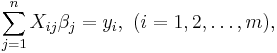 \sum_{j=1}^{n} X_{ij}\beta_j = y_i,\ (i=1, 2, \dots, m),