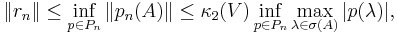  \|r_n\| \le \inf_{p \in P_n} \|p_n(A)\| \le \kappa_2(V) \inf_{p \in P_n} \max_{\lambda \in \sigma(A)} |p(\lambda)|, \, 