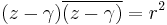 (z-\gamma)\overline{(z-\gamma)} = r^2