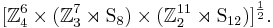 [\mathbb Z_4^6 \times (\mathbb Z_3^7 \rtimes \mathrm S_8) \times (\mathbb Z_2^{11} \rtimes \mathrm S_{12})]^\frac{1}{2}.