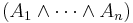 (A_1 \land \cdots\land A_n)