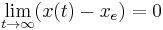 \lim_{t \rightarrow \infty}(x(t)-x_e) = 0