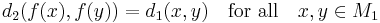 d_2(f(x),f(y))=d_1(x,y)\quad\mbox{for all}\quad x,y\in M_1