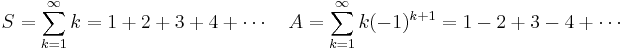 S=\sum_{k=1}^{\infin} k=1%2B2%2B3%2B4%2B\cdots \quad A=\sum_{k=1}^{\infin} k(-1)^{k%2B1}=1-2%2B3-4%2B\cdots