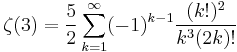 \zeta(3) = \frac{5}{2} \sum_{k=1}^\infty (-1)^{k-1} \frac{(k!)^2}{k^3 (2k)!}