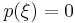 p(\xi)=0